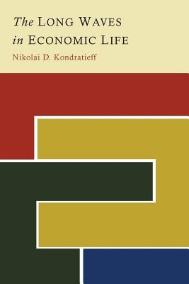 The Long Waves in Economic Life by Kondratieff, Nikolai D.