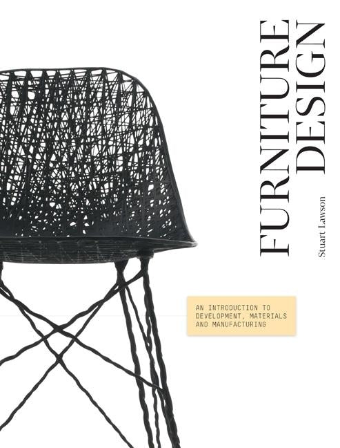 Furniture Design: An Introduction to Development, Materials and Manufacturing by Lawson, Stuart