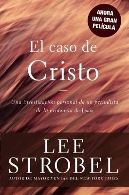 El Caso de Cristo = The Case for Christ by Strobel, Lee