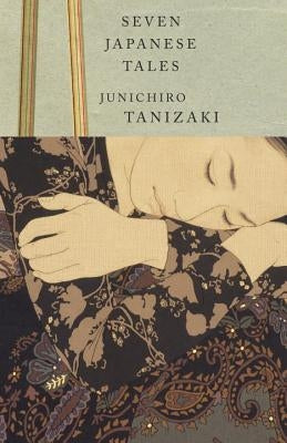 Seven Japanese Tales by Tanizaki, Junichiro