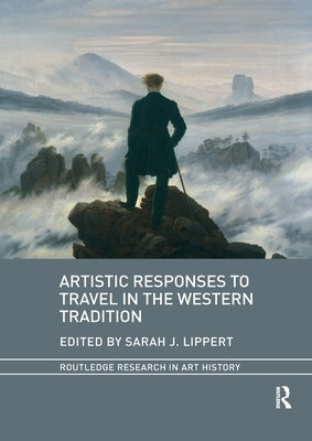 Artistic Responses to Travel in the Western Tradition by Lippert, Sarah J.