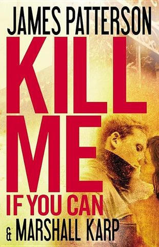 Kill Me If You Can by Patterson, James