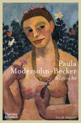Paula Modersohn-Becker by Schneede, Uwe M.