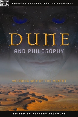 Dune and Philosophy: Weirding Way of the Mentat by Nicholas, Jeffery