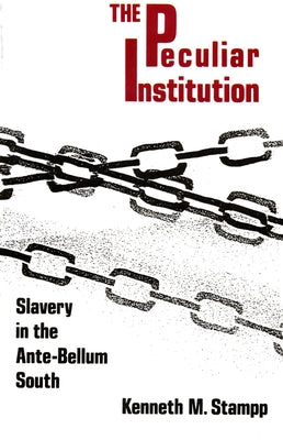 Peculiar Institution: Slavery in the Ante-Bellum South by Stampp, Kenneth M.