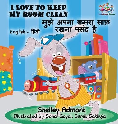 I Love to Keep My Room Clean: English Hindi Bilingual Edition by Admont, Shelley