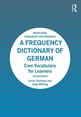 A Frequency Dictionary of German: Core Vocabulary for Learners by Tschirner, Erwin