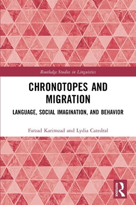 Chronotopes and Migration: Language, Social Imagination, and Behavior by Karimzad, Farzad