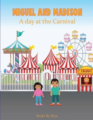 Miguel and Madison A day at the Carnival by Books by Elyse