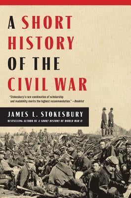 A Short History of the Civil War by Stokesbury, James L.