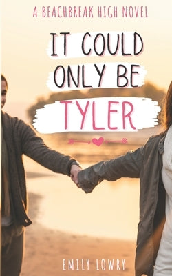 It Could Only Be Tyler: A Sweet YA Romance by Lowry, Emily