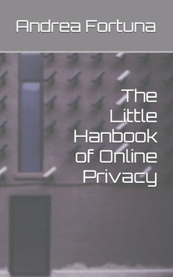 The Little Hanbook of Online Privacy by Fortuna, Andrea