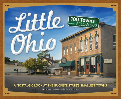 Little Ohio: A Nostalgic Look at the Buckeye State's Smallest Towns by Robertson, Karen