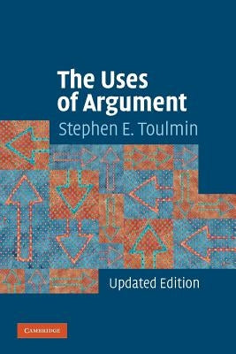 The Uses of Argument by Toulmin, Stephen E.