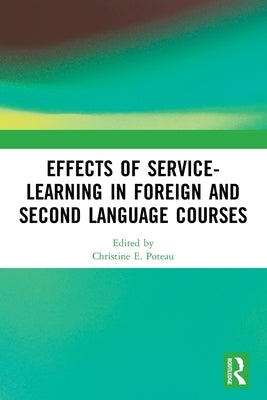Effects of Service-Learning in Foreign and Second Language Courses by Poteau, Christine E.