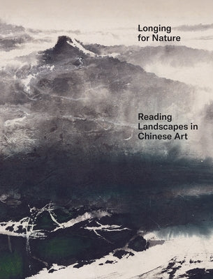 Longing for Nature: Reading Landscapes in Chinese Art by Karlsson, Kim