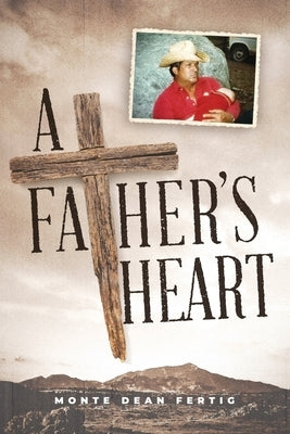 A Father's Heart by Fertig, Monte Dean