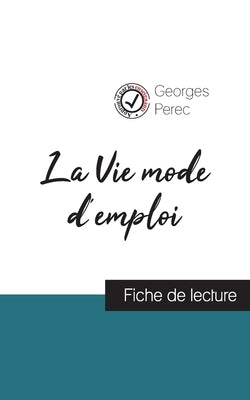 La Vie mode d'emploi de Georges Perec (fiche de lecture et analyse complète de l'oeuvre) by Perec, Georges