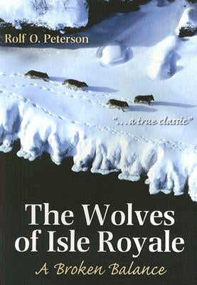 The Wolves of Isle Royale: A Broken Balance by Peterson, Rolf