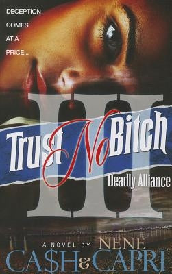 Trust No Bitch 3: Deadly Alliance by Ca$h