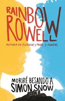 Moriré Besando a Simón Snow / Carry on by Rowell, Rainbow