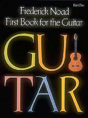 First Book for the Guitar, Part 1 by Noad, Frederick