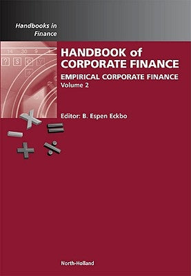 Handbook of Empirical Corporate Finance: Empirical Corporate Finance Volume 2 by Eckbo, B. Espen