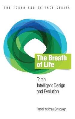 The Breath of Life: Torah, Intelligent Design and Evolution by Ginsburgh, Yitzchak