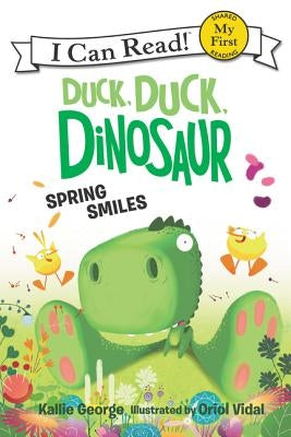 Duck, Duck, Dinosaur: Spring Smiles by George, Kallie