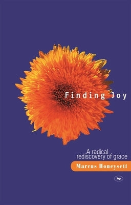 Finding Joy: A Radical Rediscovery of Grace by Honeysett, Marcus