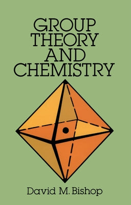 Group Theory and Chemistry by Bishop, David M.