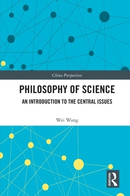 Philosophy of Science: An Introduction to the Central Issues by Lai, Eliza