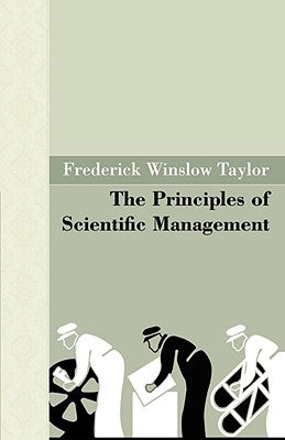 The Principles of Scientific Management by Taylor, Frederick Winslow