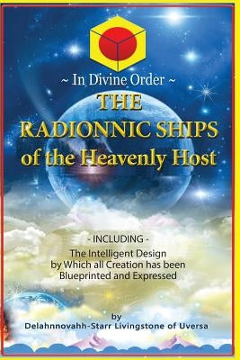The Radionnic Ships of the Heavenly Host by Livingstone, Delahnnovahh-Starr