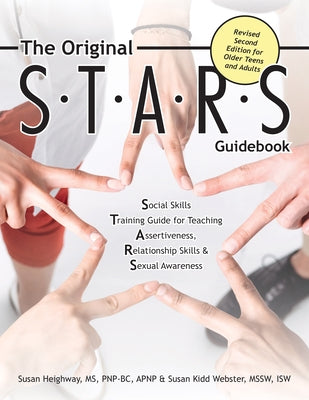 The Original S.T.A.R.S. Guidebook for Older Teens and Adults: A Social Skills Training Guide for Teaching Assertiveness, Relationship Skills and Sexua by Heighway, Susan