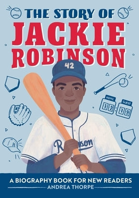 The Story of Jackie Robinson: A Biography Book for New Readers by Thorpe, Andrea