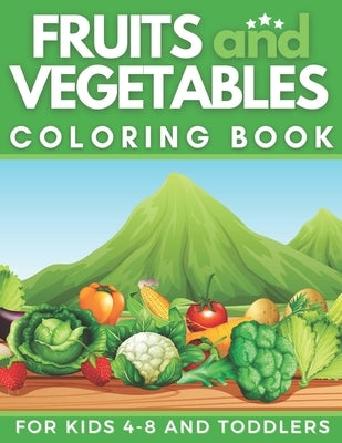 Fruits and Vegetables Coloring Book for kids 4-8 and toddlers: fruits and vegetables learning for babies by Press, Montain