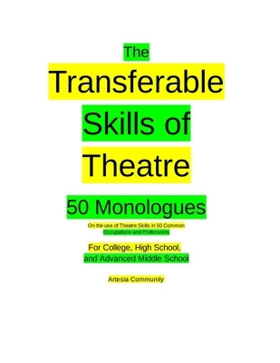 The Transferable Skills of Theatre 50 Monologues by Community, Artesia