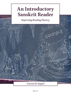 An Introductory Sanskrit Reader: Improving Reading Fluency by Ruppel, Antonia M.