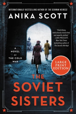 The Soviet Sisters: A Novel of the Cold War by Scott, Anika