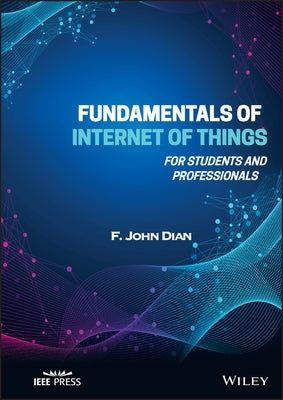 Fundamentals of Internet of Things by Dian, F. John