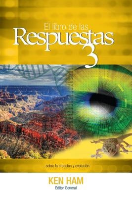 El Libro de Las Respuestas 3 (New Answers Book 3) by Ham, Ken