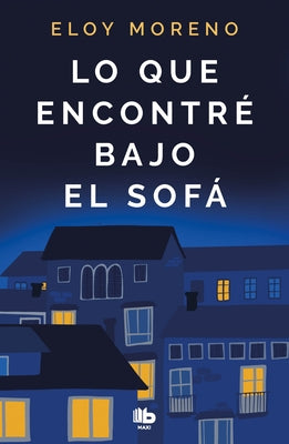Lo Que Encontré Bajo El Sofá / What I Found Under the Sofa by Moreno, Eloy
