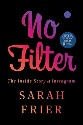 No Filter: The Inside Story of Instagram by Frier, Sarah