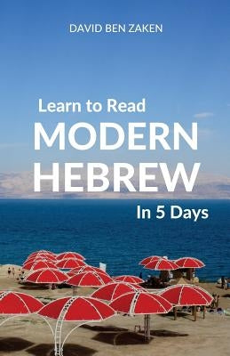 Learn to Read Modern Hebrew in 5 Days by Ben Zaken, David