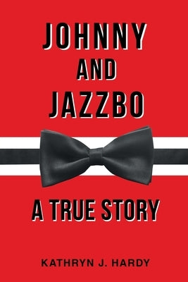 Johnny and Jazzbo by Kathryn J Hardy
