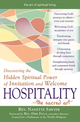 Hospitality--The Sacred Art: Discovering the Hidden Spiritual Power of Invitation and Welcome by Sawyer, Nanette