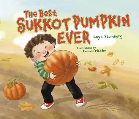 The Best Sukkot Pumpkin Ever the Best Sukkot Pumpkin Ever by Steinberg, Laya