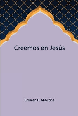Creemos en Jesús by H. Al-But'he, Suliman