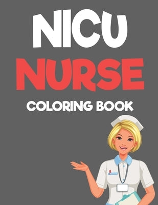 NICU Nurse Coloring Book: Stress Relief Coloring Pages For Adults, Relaxing and Easy Coloring Sheets For NICU Nurses by Coloring for Adults